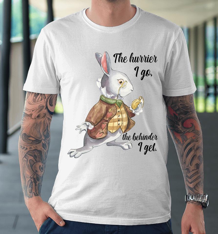 Alice In Wonderland White Rabbit Late The Hurrier I Go Premium T-Shirt