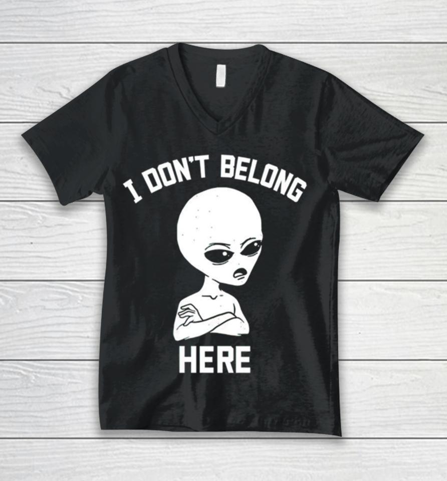Alien I Dont Belong Here Unisex V-Neck T-Shirt