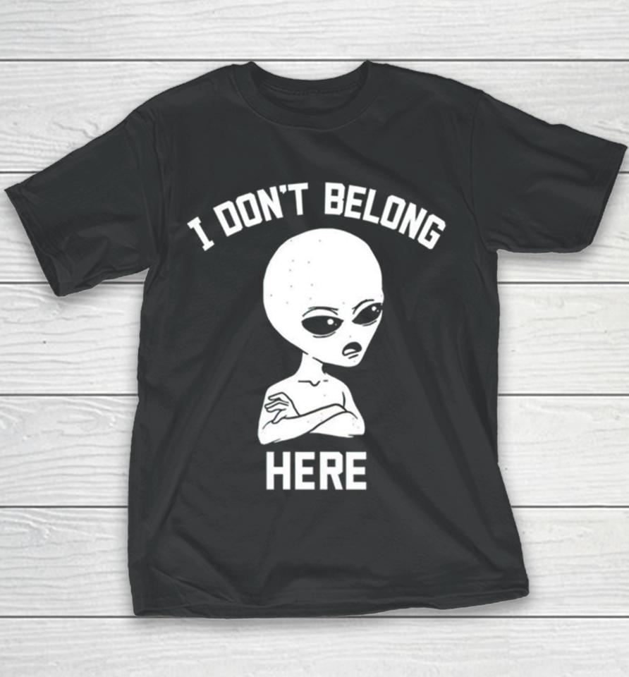 Alien I Dont Belong Here Youth T-Shirt