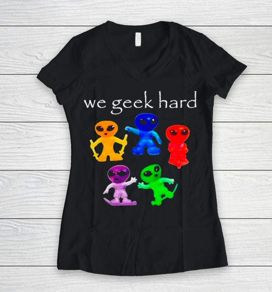 Alien We Geek Hard Women V-Neck T-Shirt