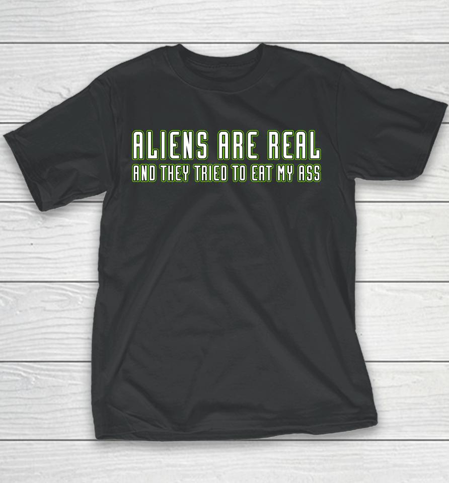 Aliens Are Real And They Tried To Eat My Ass Youth T-Shirt