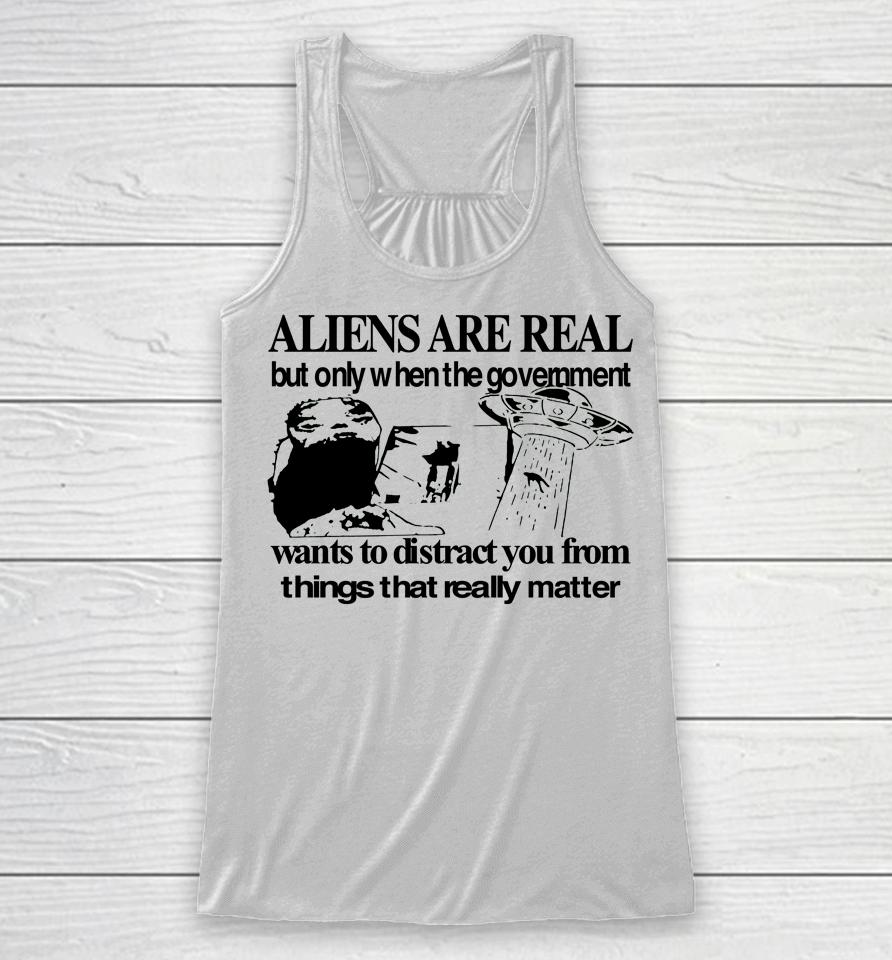 Aliens Are Real But Only When The Government Racerback Tank