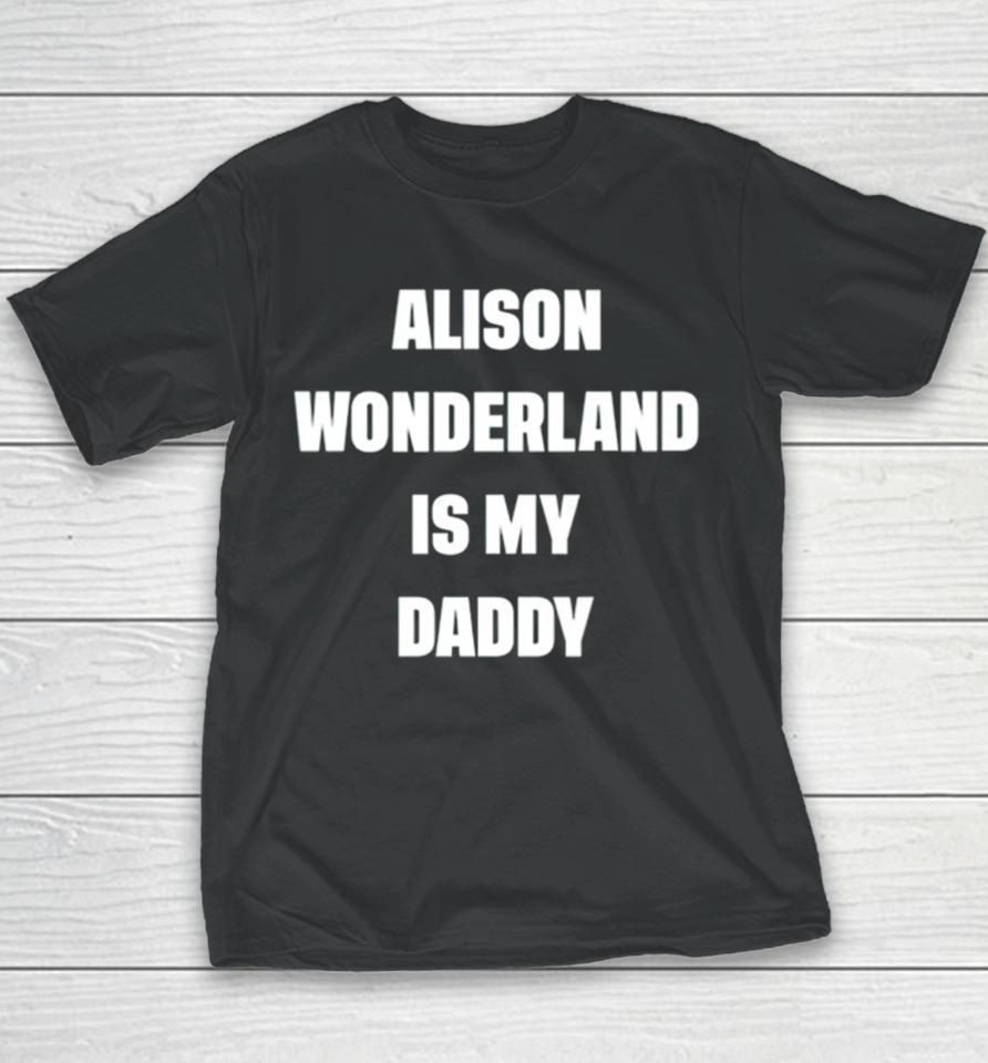 Alison Wonderland Is My Daddy Youth T-Shirt