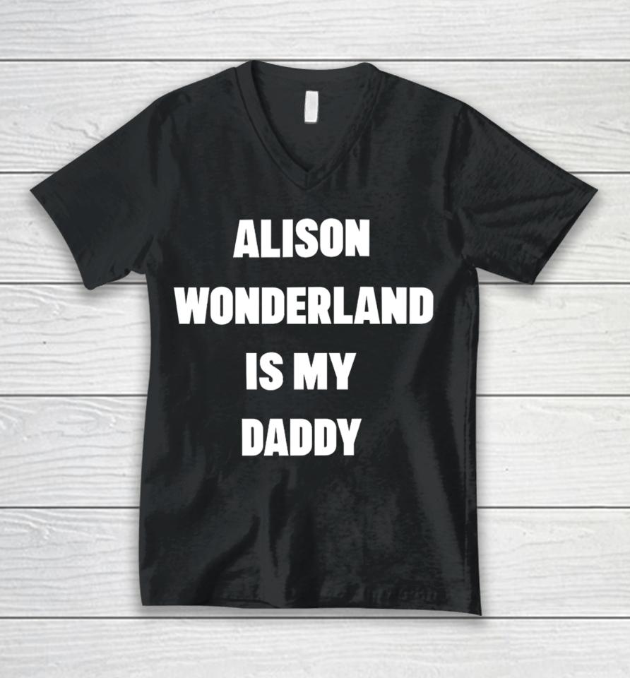 Alison Wonderland Merch Alison Wonderland Is My Daddy Have You My Seen Father Unisex V-Neck T-Shirt