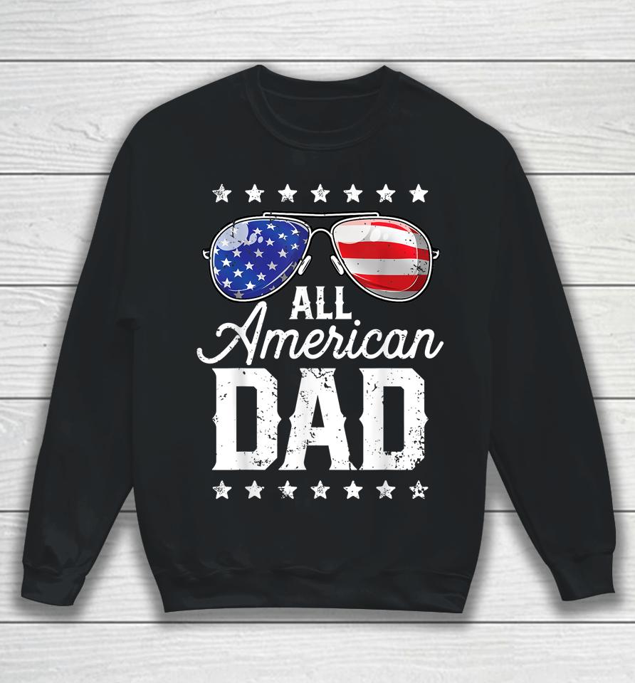 All American Dad 4Th Of July Fathers Day Sweatshirt