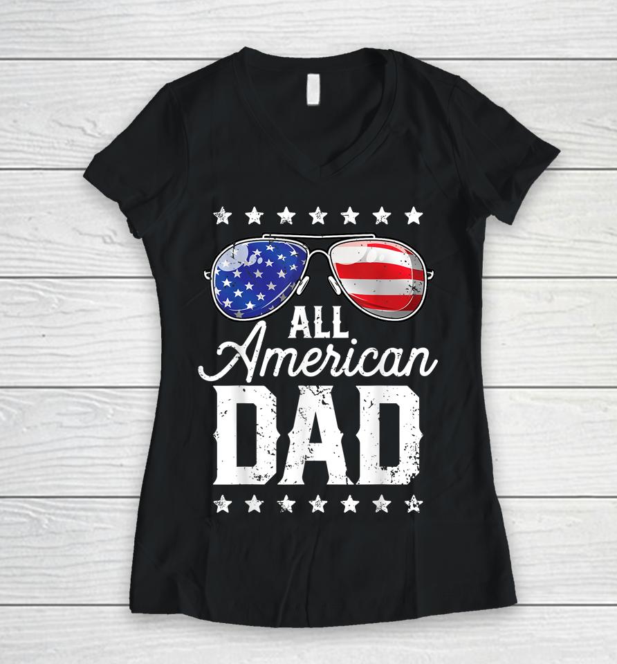 All American Dad 4Th Of July Fathers Day Women V-Neck T-Shirt