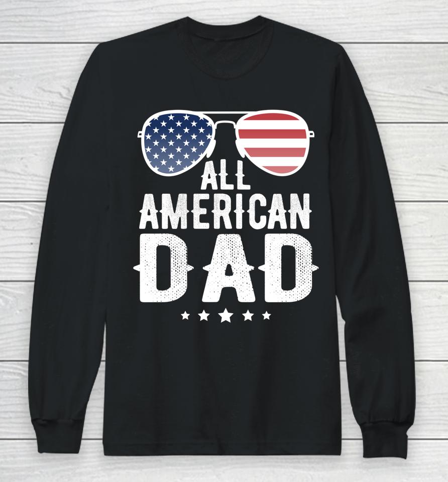 All American Dad 4Th Of July Long Sleeve T-Shirt