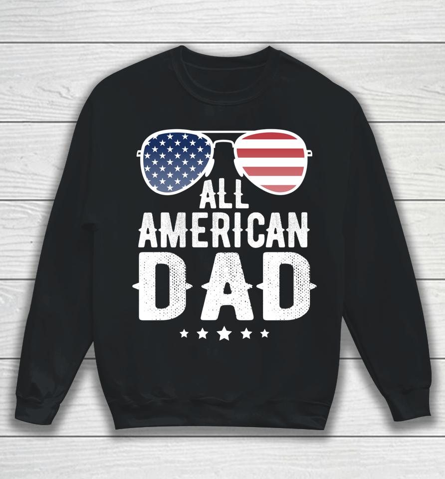 All American Dad 4Th Of July Sweatshirt