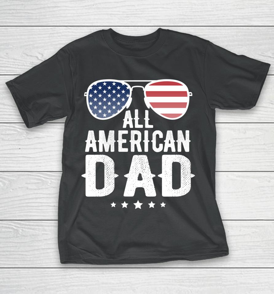 All American Dad 4Th Of July T-Shirt