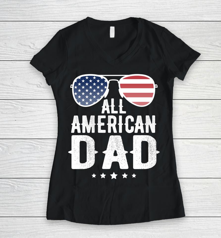 All American Dad 4Th Of July Women V-Neck T-Shirt