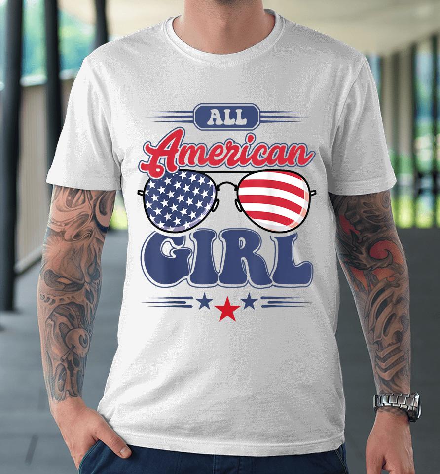All American Girl 4Th Of July Family Matching Premium T-Shirt
