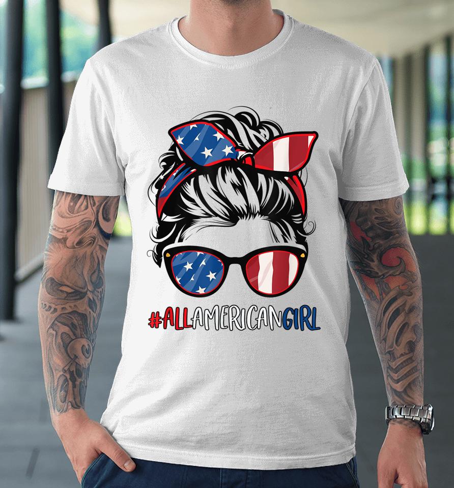 All American Girl 4Th Of July Shirt Women Messy Bun Usa Flag Premium T-Shirt