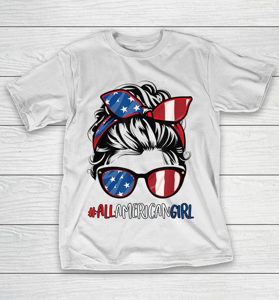 All American Girl 4Th Of July Shirt Women Messy Bun Usa Flag T-Shirt