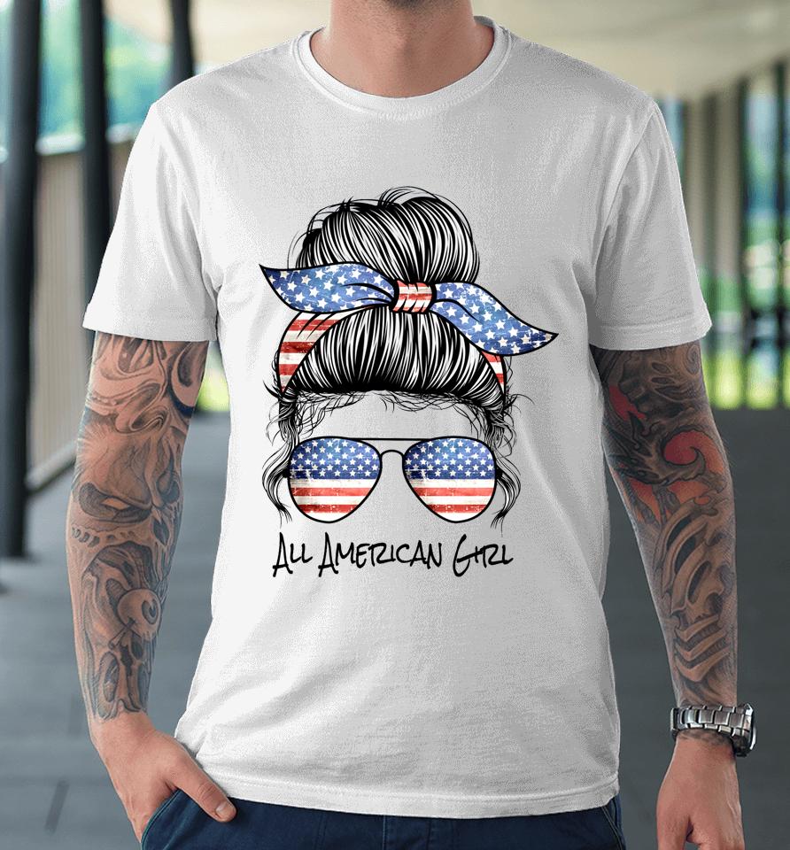 All American Girl Messy Bun American Flag 4Th Of July Premium T-Shirt