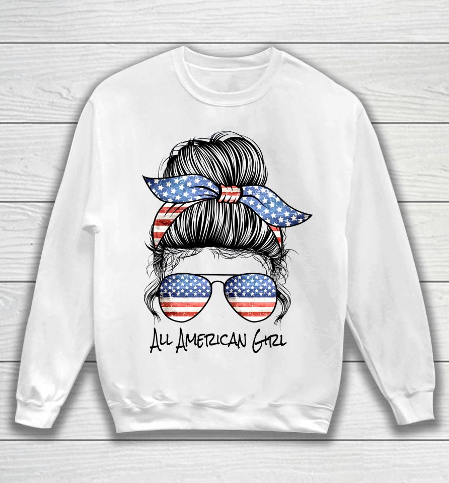 All American Girl Messy Bun American Flag 4Th Of July Sweatshirt