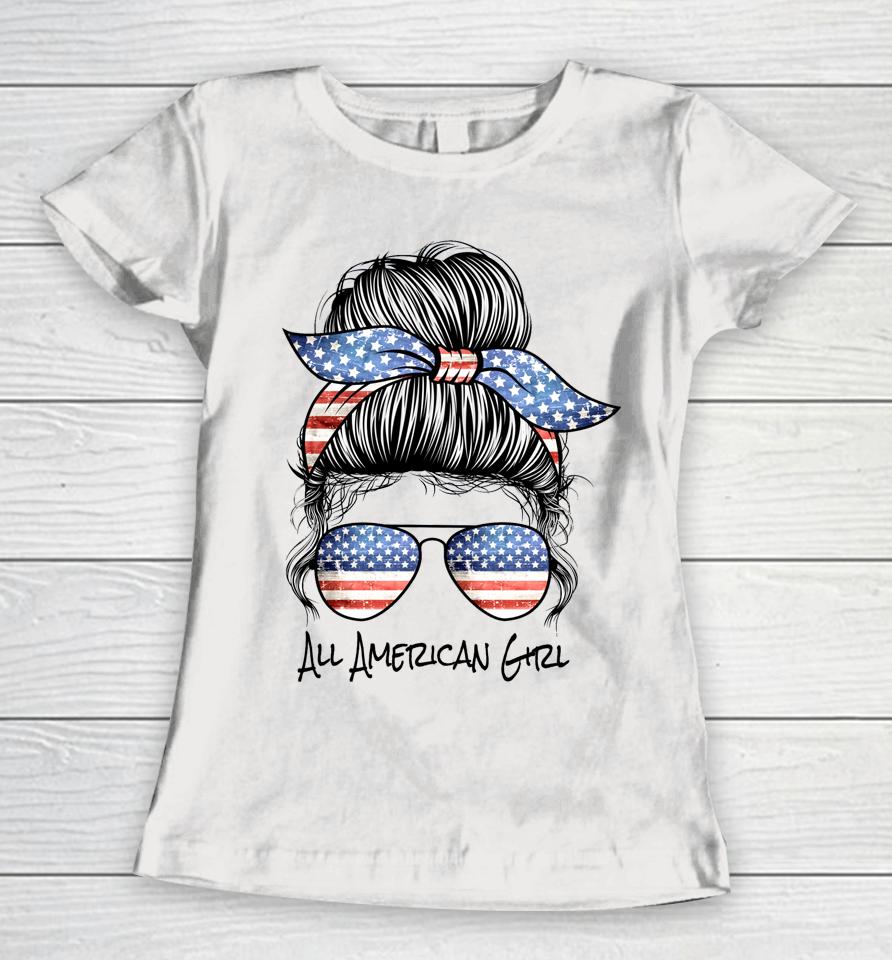 All American Girl Messy Bun American Flag 4Th Of July Women T-Shirt
