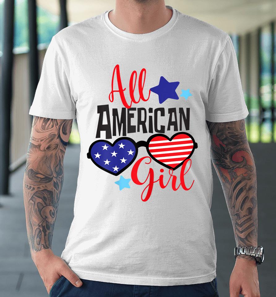 All American Girl Patriotic July 4Th Premium T-Shirt