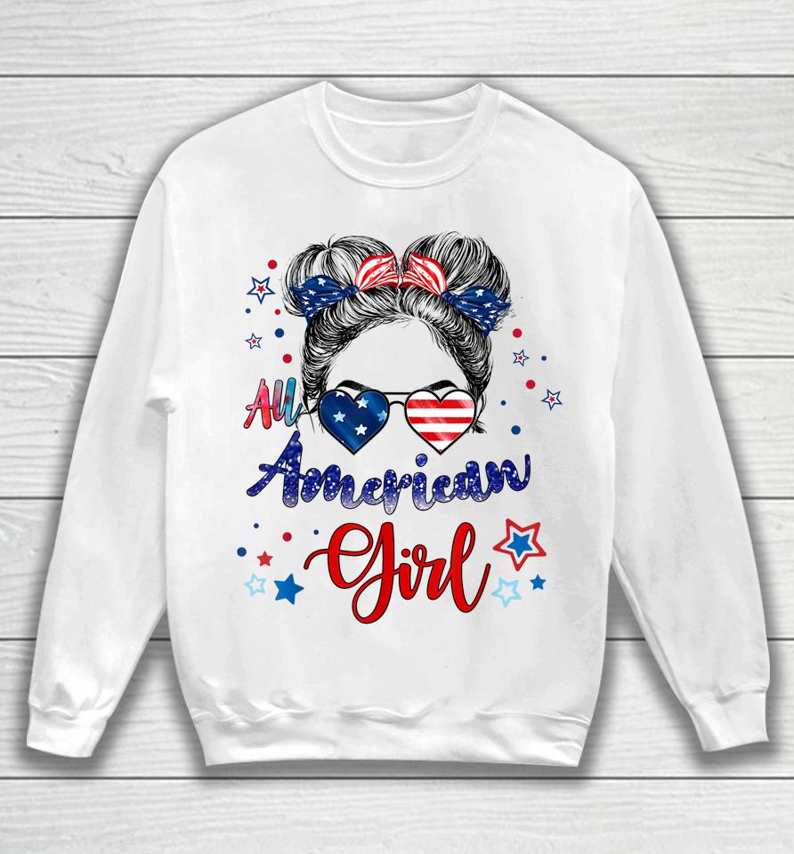 All American Girls 4Th Of July Funny Daughter Messy Bun Sweatshirt