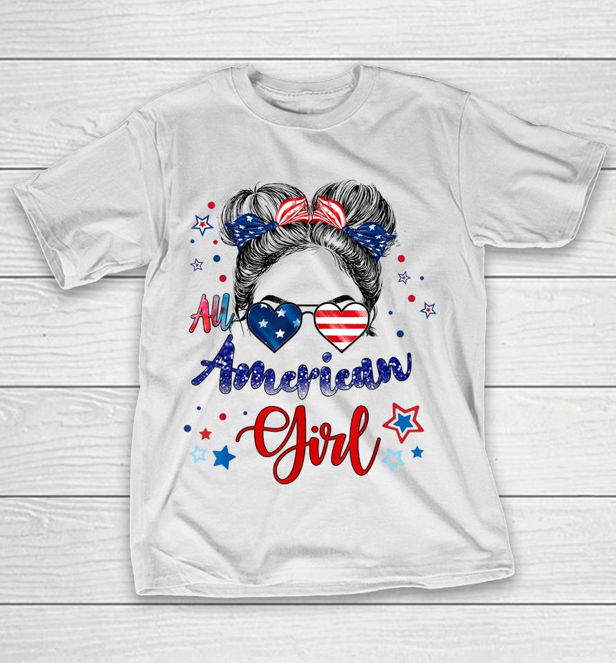 All American Girls 4Th Of July Funny Daughter Messy Bun T-Shirt