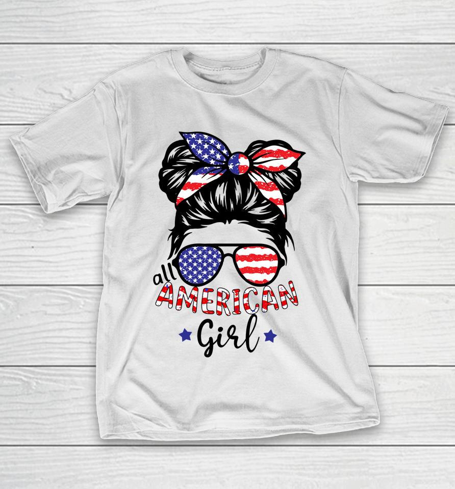 All American Girls 4Th Of July Shirt Daughter Messy Bun Usa T-Shirt