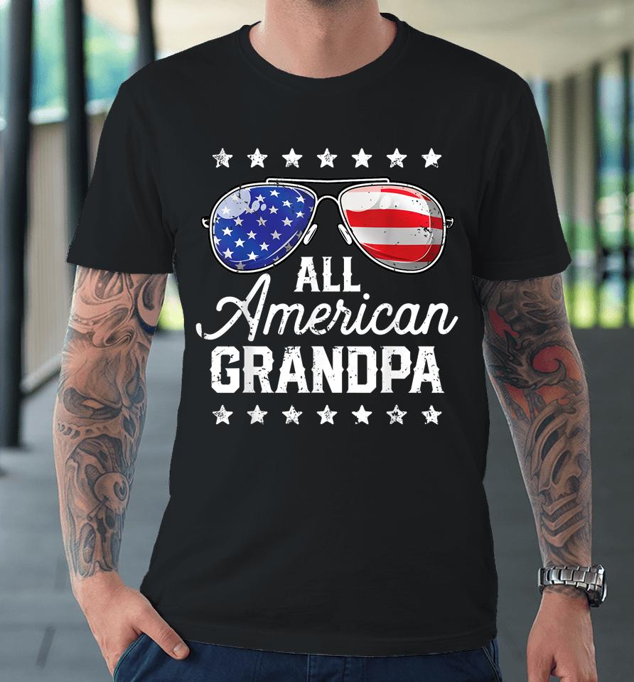 All American Grandpa 4Th Of July Family Matching Sunglasses Premium T-Shirt