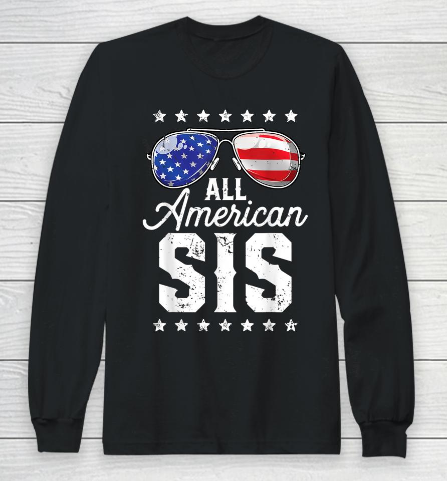 All American Sis 4Th Of July Family Matching Sunglasses Long Sleeve T-Shirt