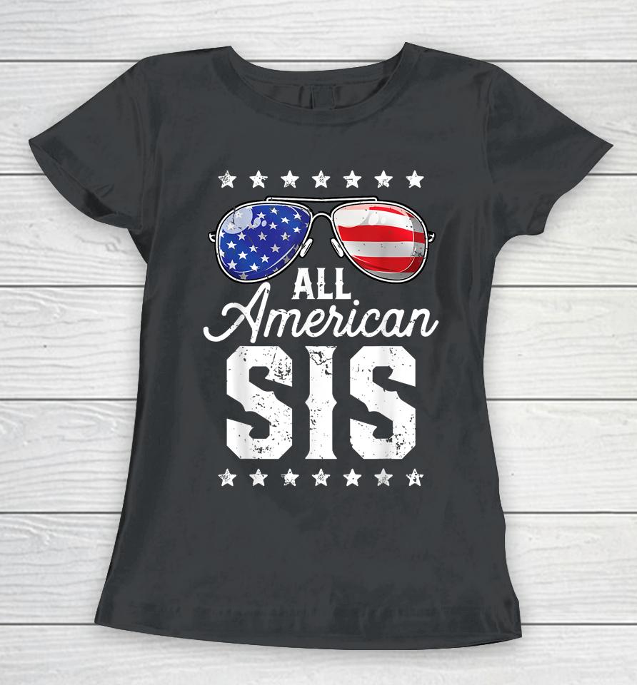 All American Sis 4Th Of July Family Matching Sunglasses Women T-Shirt