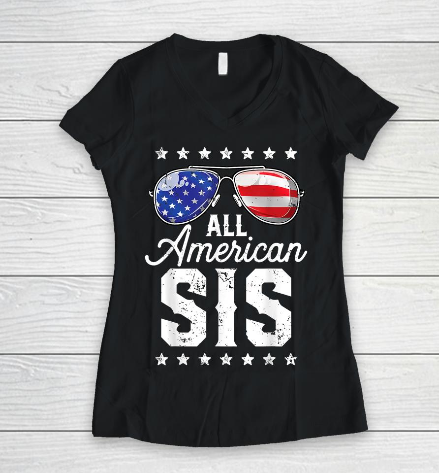 All American Sis 4Th Of July Family Matching Sunglasses Women V-Neck T-Shirt