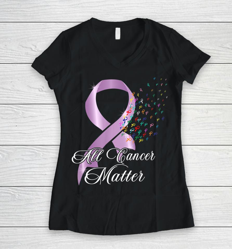 All Cancer Matter Awareness World Cancer Day Ribbon Women V-Neck T-Shirt