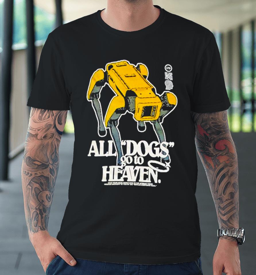 All Dogs Go To Heaven Premium T-Shirt