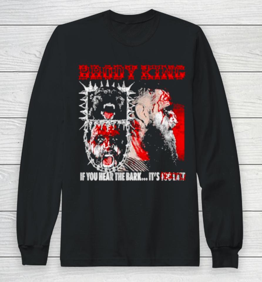 All Elite Wrestling Brody King If You Hear The Bark Long Sleeve T-Shirt