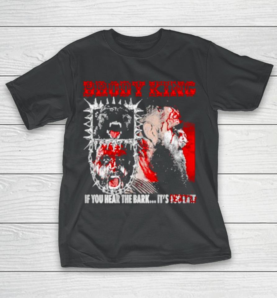 All Elite Wrestling Brody King If You Hear The Bark T-Shirt