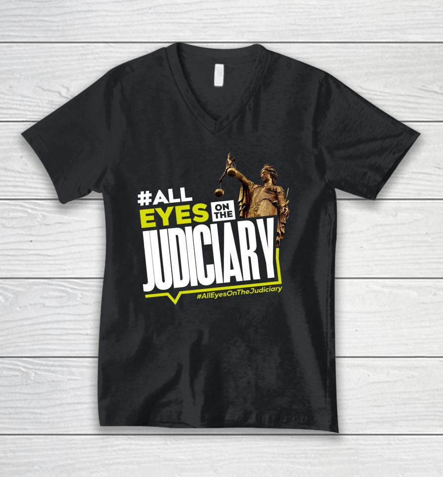 #All Eyes On The Judiciary #Alleyesonthejudiciary Unisex V-Neck T-Shirt