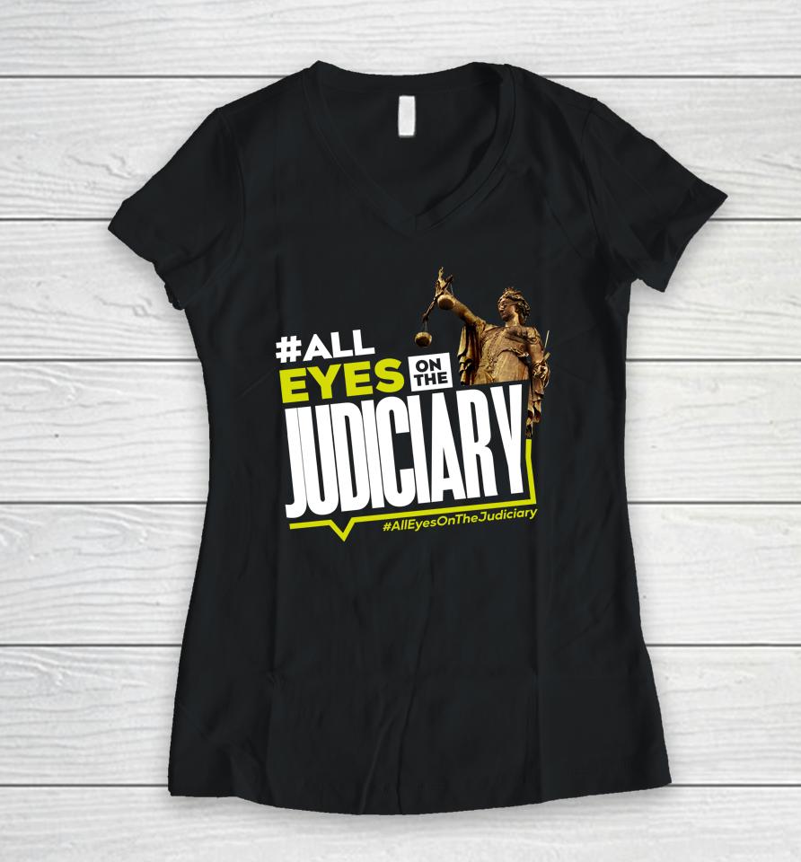 #All Eyes On The Judiciary #Alleyesonthejudiciary Women V-Neck T-Shirt