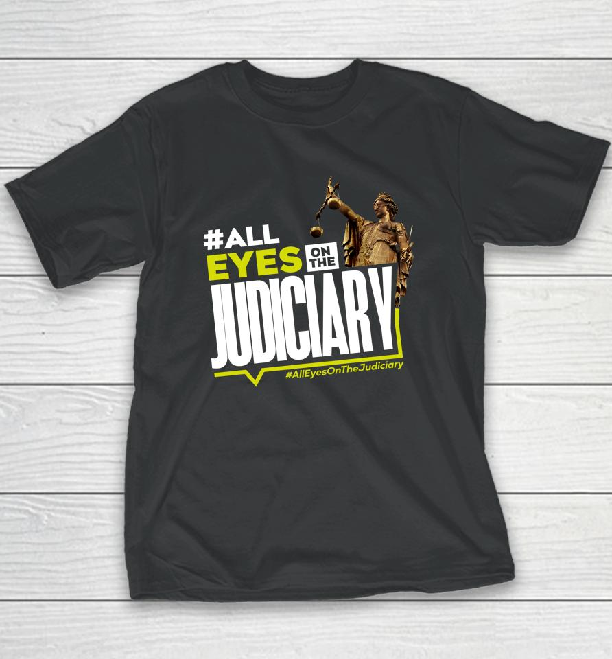 #All Eyes On The Judiciary #Alleyesonthejudiciary Youth T-Shirt