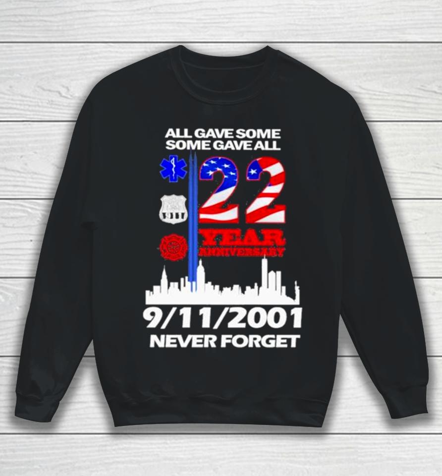 All Gave Some Some Gave All 22 Year Anniversary 09 11 2001 Never Forget Sweatshirt