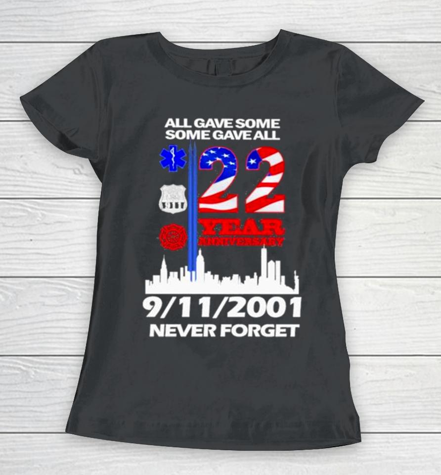 All Gave Some Some Gave All 22 Year Anniversary 09 11 2001 Never Forget Women T-Shirt