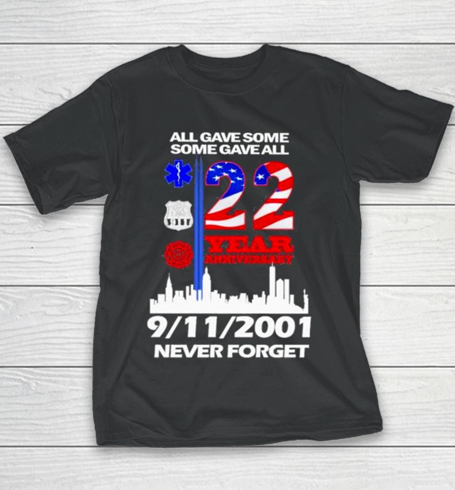 All Gave Some Some Gave All 22 Year Anniversary 09 11 2001 Never Forget Youth T-Shirt