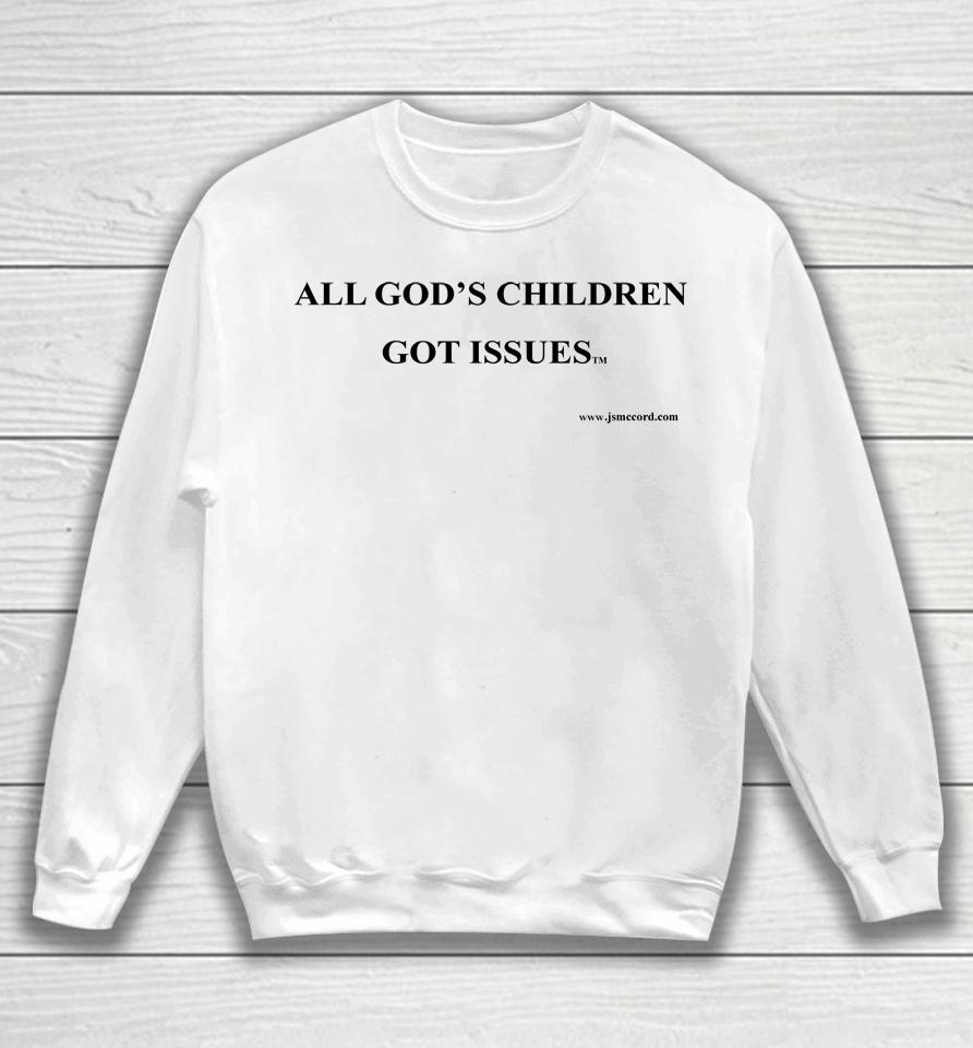 All God's Children Got Issues Sweatshirt