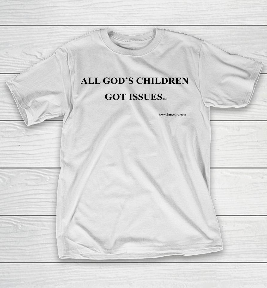 All God's Children Got Issues T-Shirt