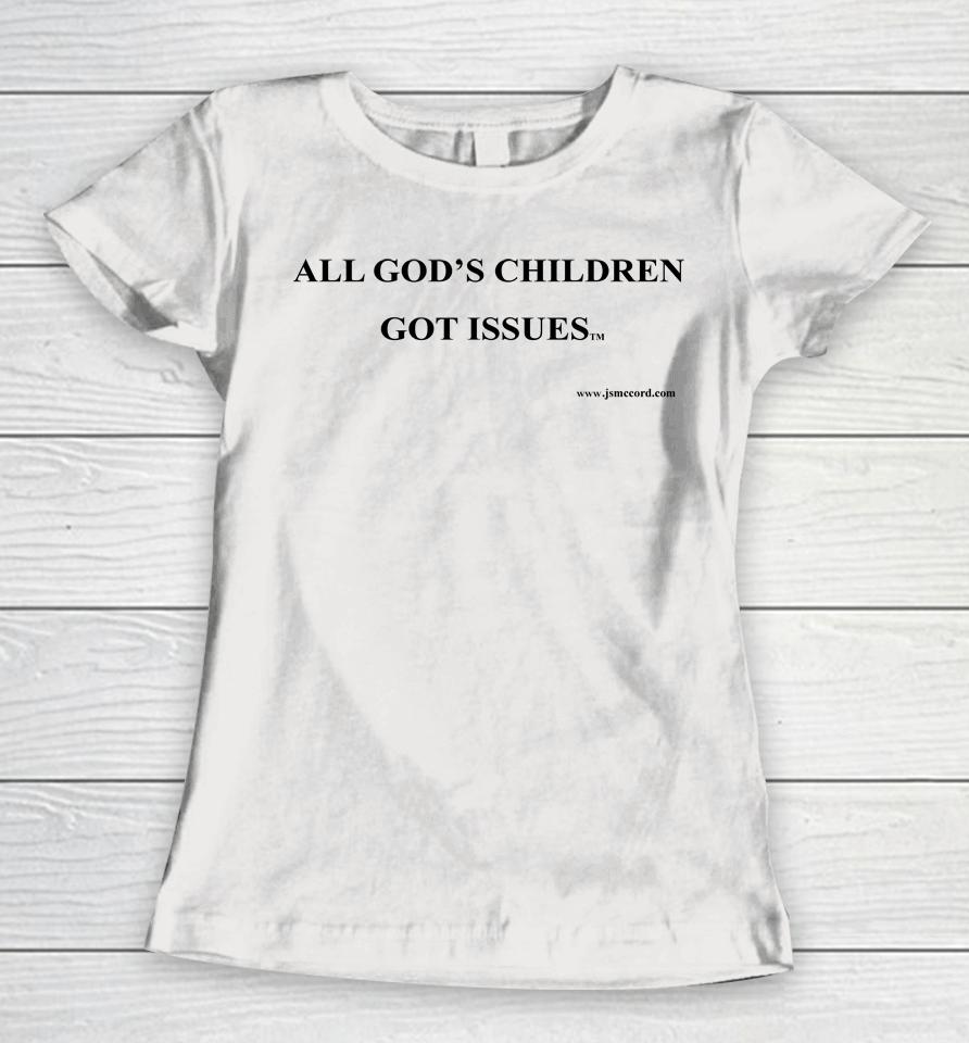 All God's Children Got Issues Women T-Shirt