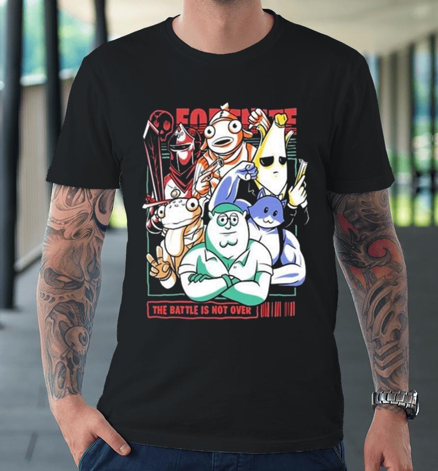 All Heroes Fortnite The Battle Is Not Over Premium T-Shirt