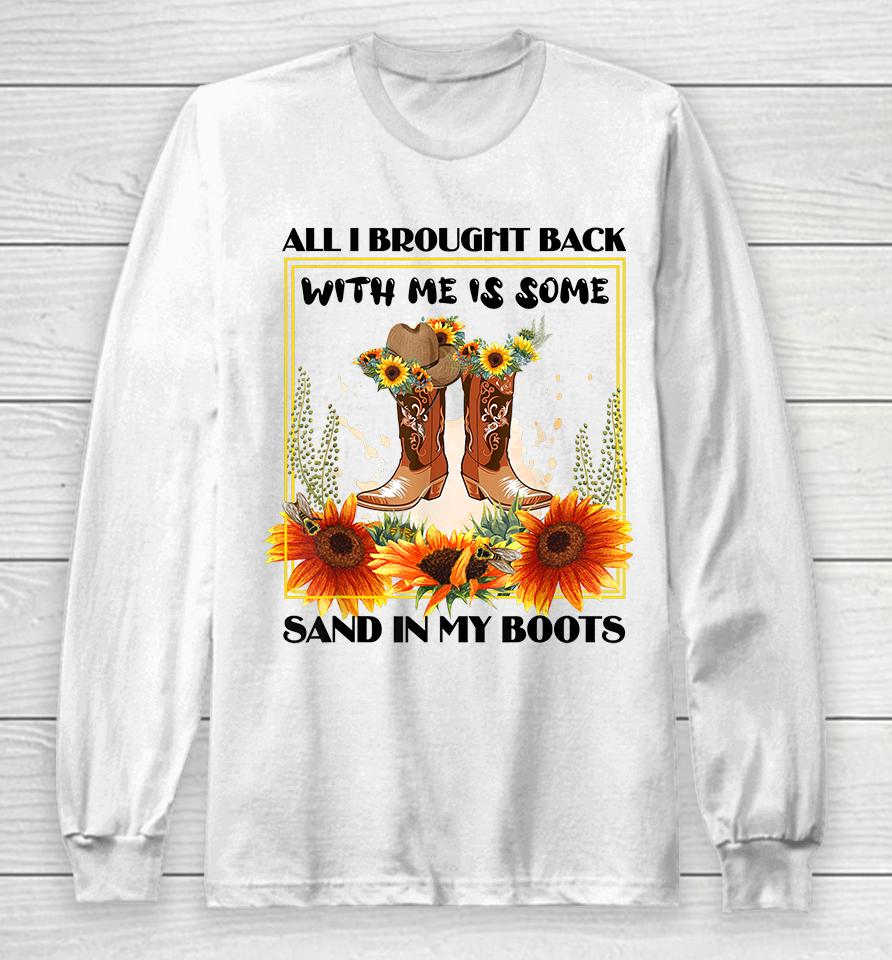 All I Brought Back With Me Was Some Sand In My Boots Long Sleeve T-Shirt