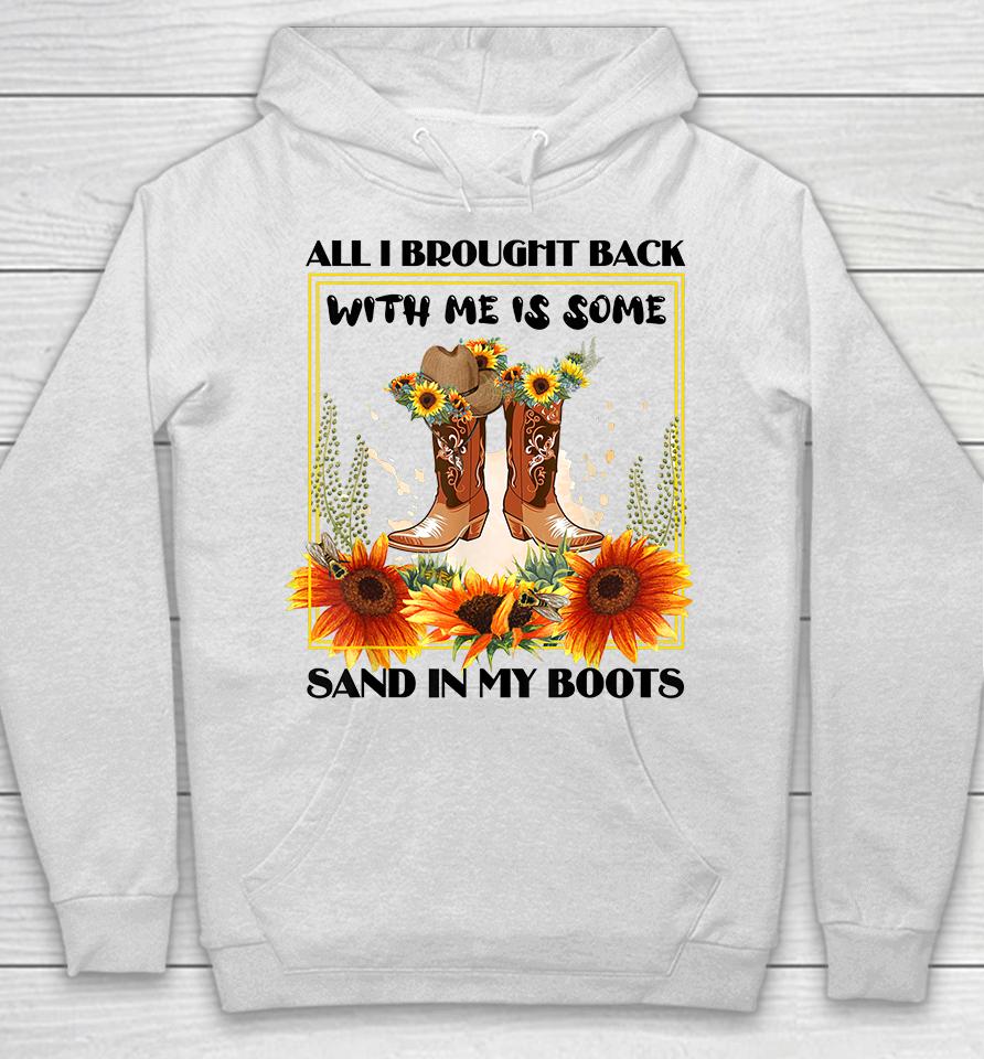 All I Brought Back With Me Was Some Sand In My Boots Hoodie