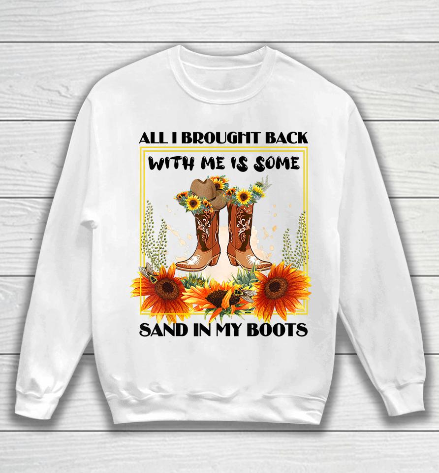 All I Brought Back With Me Was Some Sand In My Boots Sweatshirt
