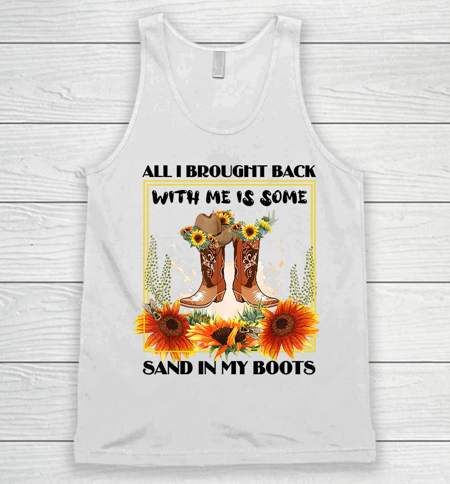 All I Brought Back With Me Was Some Sand In My Boots Unisex Tank Top