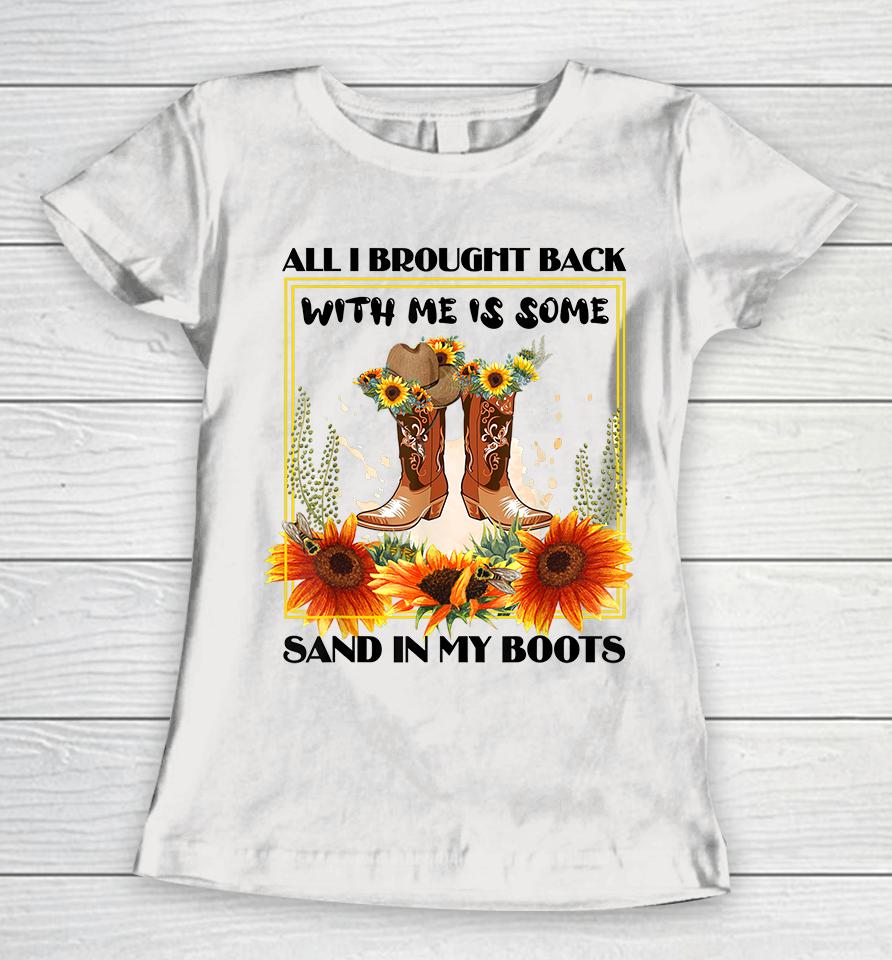 All I Brought Back With Me Was Some Sand In My Boots Women T-Shirt