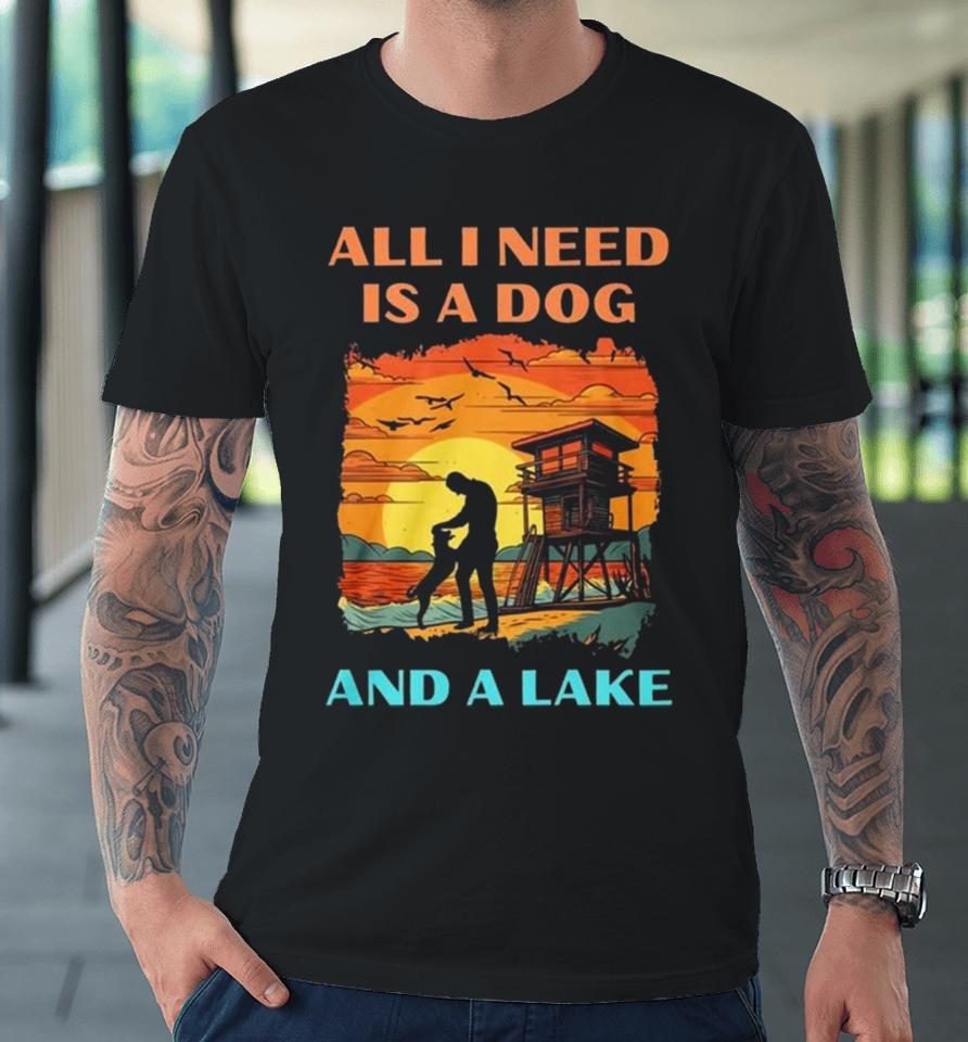 All I Need Is A Dog And A Lake Vintage Premium T-Shirt