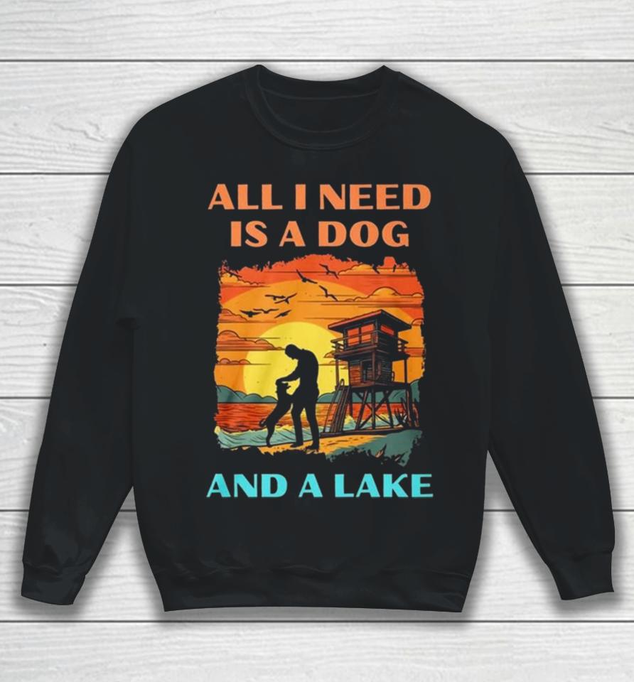 All I Need Is A Dog And A Lake Vintage Sweatshirt