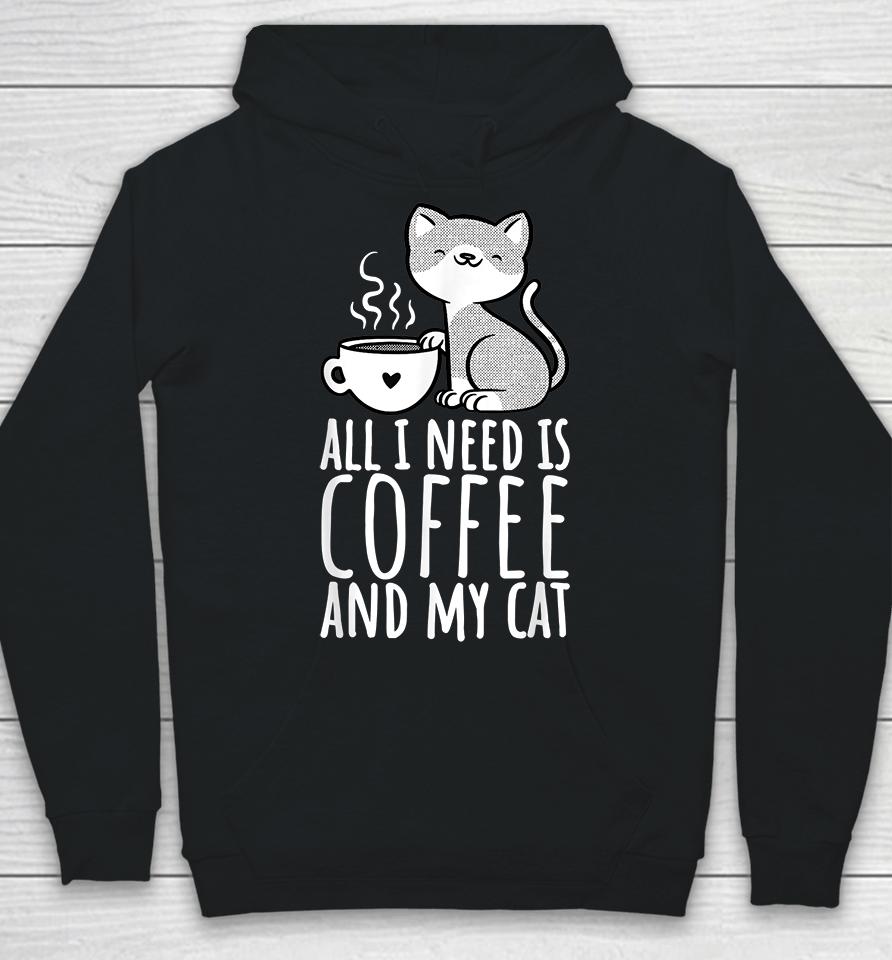 All I Need Is Coffee And My Cat Hoodie
